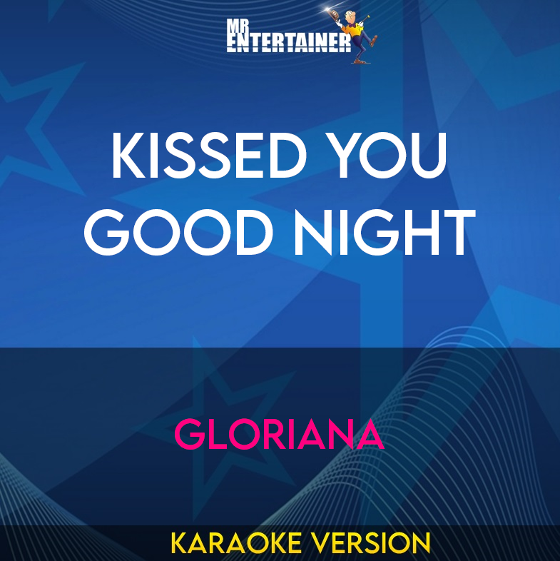 kissed You Good Night - Gloriana (Karaoke Version) from Mr Entertainer Karaoke