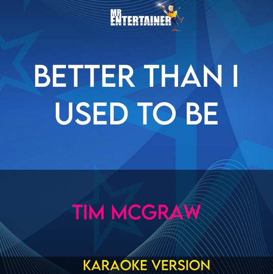 Better Than I Used To Be - Tim McGraw (Karaoke Version) from Mr Entertainer Karaoke