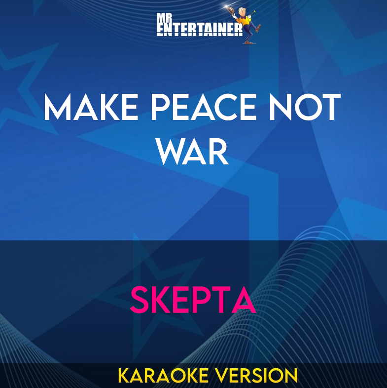 Make Peace Not War - Skepta (Karaoke Version) from Mr Entertainer Karaoke