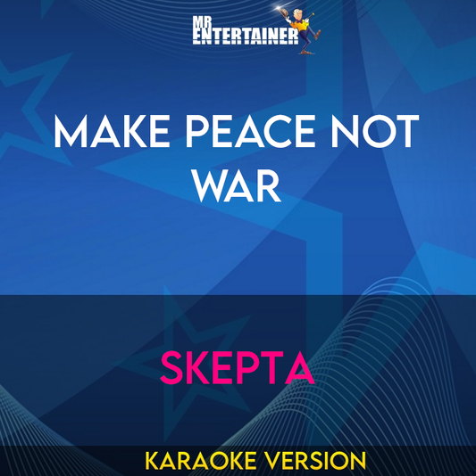 Make Peace Not War - Skepta (Karaoke Version) from Mr Entertainer Karaoke