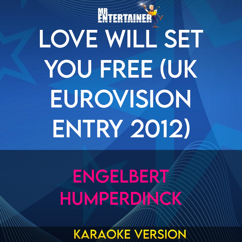 Love Will Set You Free (uk Eurovision Entry 2012) - Engelbert Humperdinck (Karaoke Version) from Mr Entertainer Karaoke