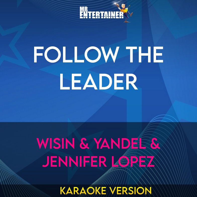 Follow The Leader - Wisin & Yandel & Jennifer Lopez (Karaoke Version) from Mr Entertainer Karaoke