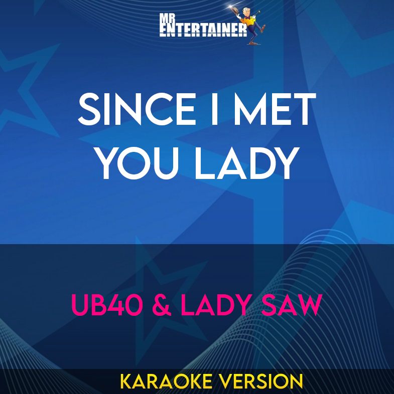 Since I Met You Lady - Ub40 & Lady Saw (Karaoke Version) from Mr Entertainer Karaoke