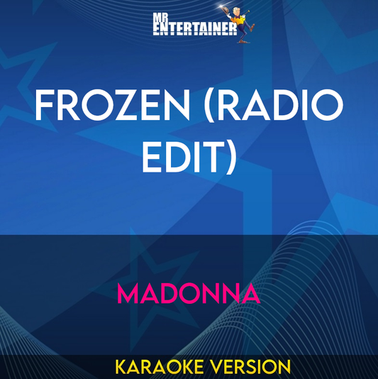 Frozen (radio Edit) - Madonna (Karaoke Version) from Mr Entertainer Karaoke