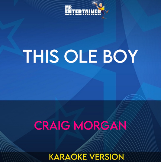 This Ole Boy - Craig Morgan (Karaoke Version) from Mr Entertainer Karaoke