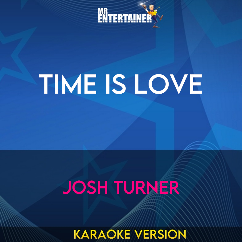 Time Is Love - Josh Turner (Karaoke Version) from Mr Entertainer Karaoke