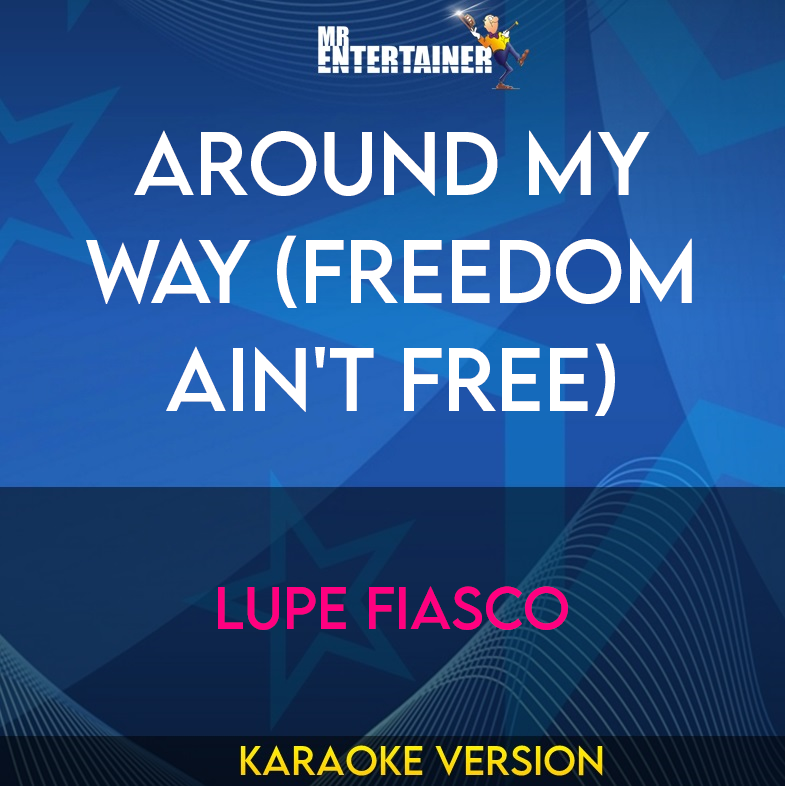 Around My Way (freedom Ain't Free) - Lupe Fiasco (Karaoke Version) from Mr Entertainer Karaoke