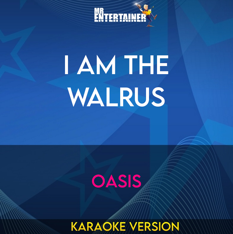 I Am The Walrus - Oasis (Karaoke Version) from Mr Entertainer Karaoke