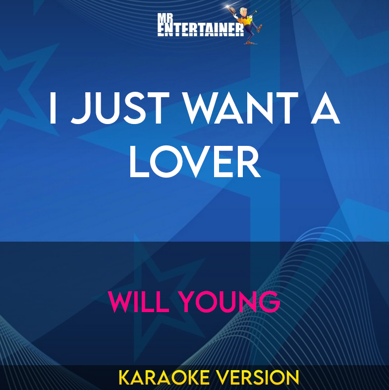 I Just Want A Lover - Will Young (Karaoke Version) from Mr Entertainer Karaoke