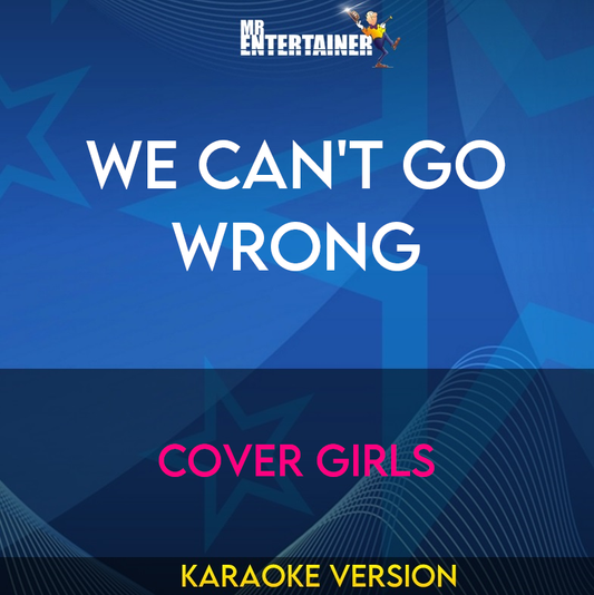We Can't Go Wrong - Cover Girls (Karaoke Version) from Mr Entertainer Karaoke