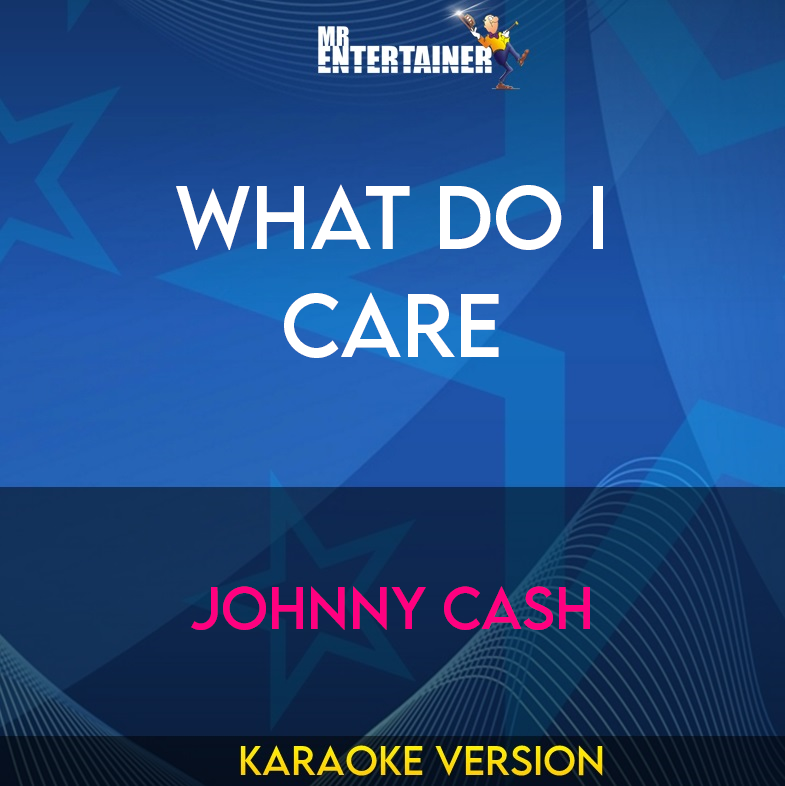 What Do I Care - Johnny Cash (Karaoke Version) from Mr Entertainer Karaoke