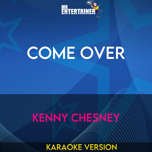 Come Over - Kenny Chesney (Karaoke Version) from Mr Entertainer Karaoke