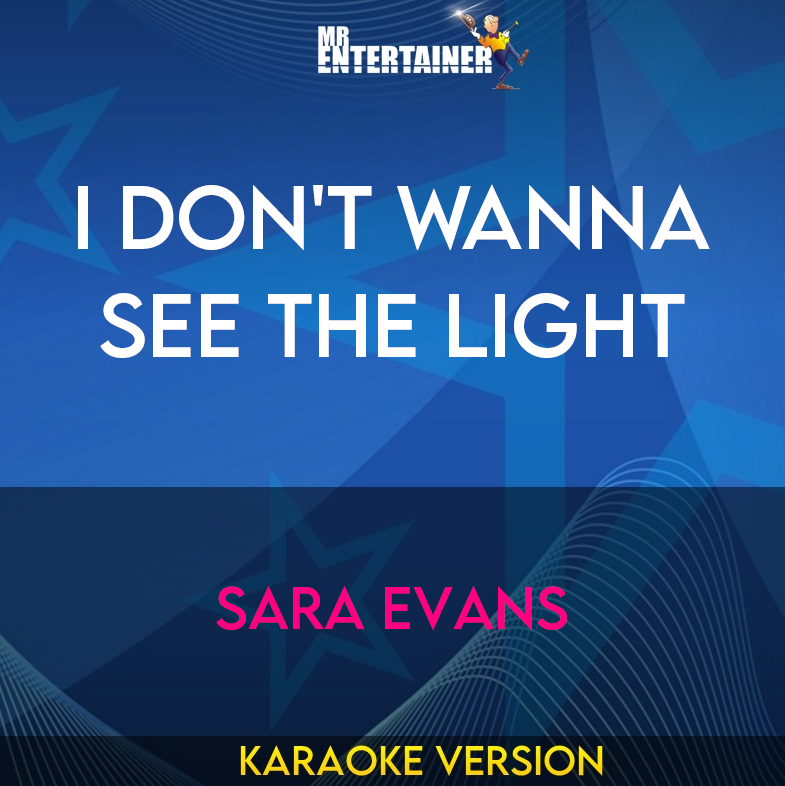 I Don't Wanna See The Light - Sara Evans (Karaoke Version) from Mr Entertainer Karaoke