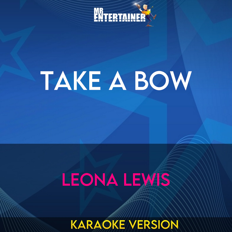 Take A Bow - Leona Lewis (Karaoke Version) from Mr Entertainer Karaoke