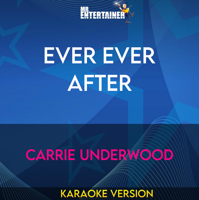 Ever Ever After - Carrie Underwood (Karaoke Version) from Mr Entertainer Karaoke