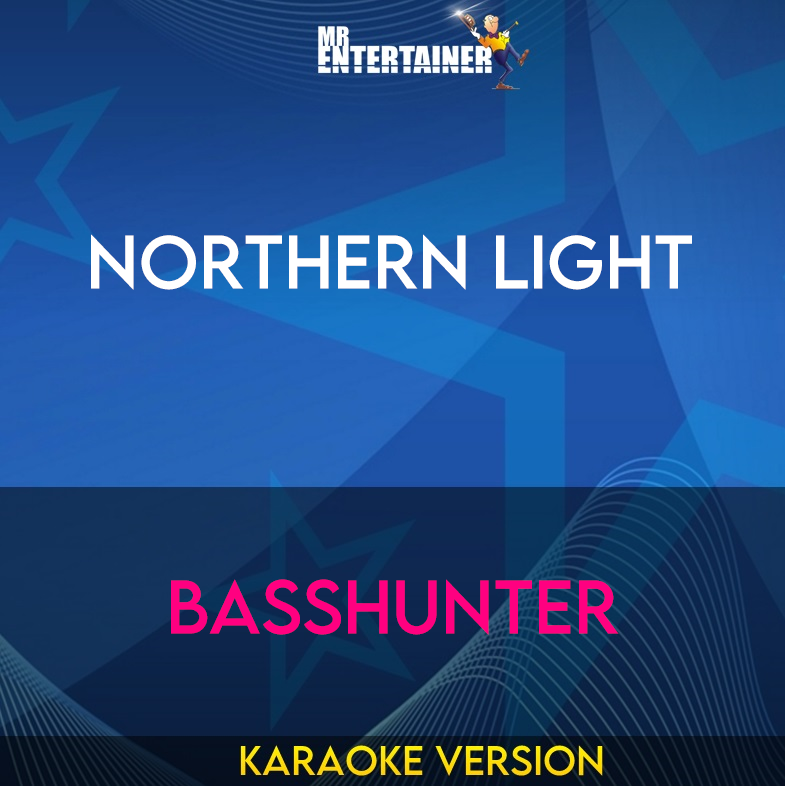 Northern Light - Basshunter (Karaoke Version) from Mr Entertainer Karaoke