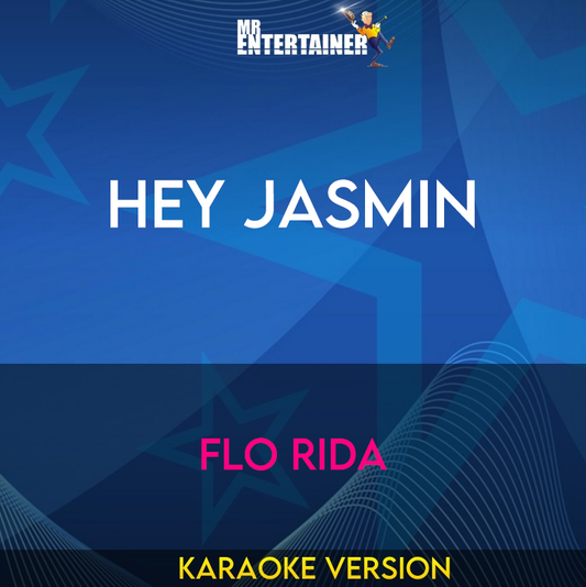 Hey Jasmin - Flo Rida (Karaoke Version) from Mr Entertainer Karaoke