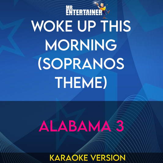 Woke Up This Morning (Sopranos Theme) - Alabama 3 (Karaoke Version) from Mr Entertainer Karaoke