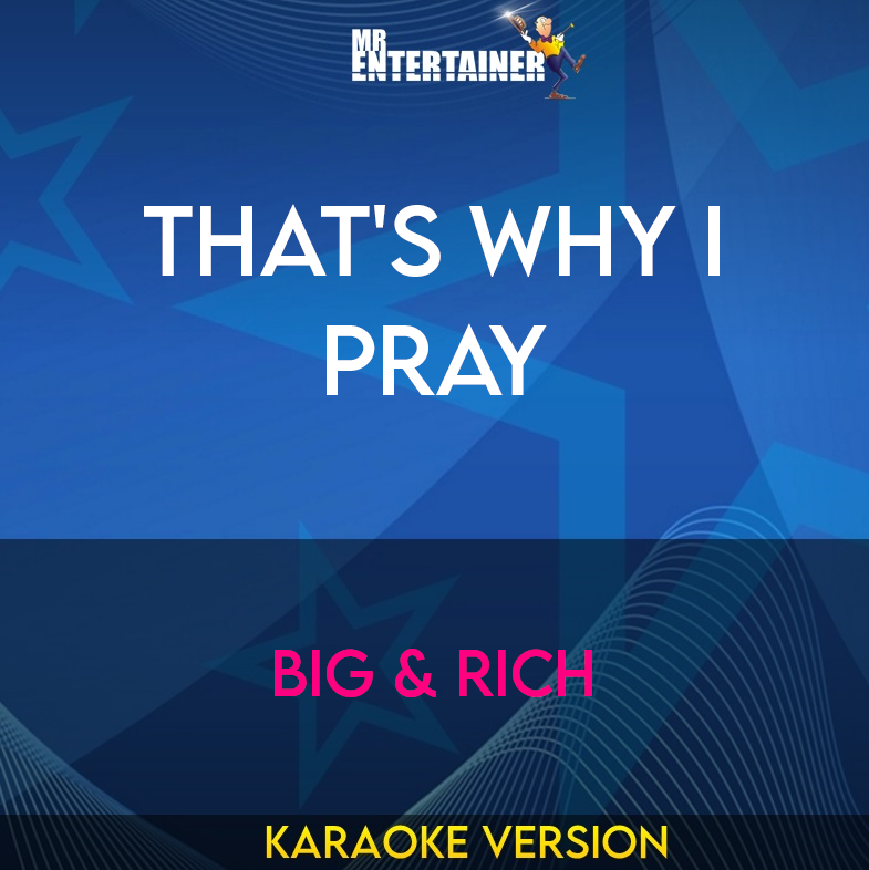 That's Why I Pray - Big & Rich (Karaoke Version) from Mr Entertainer Karaoke