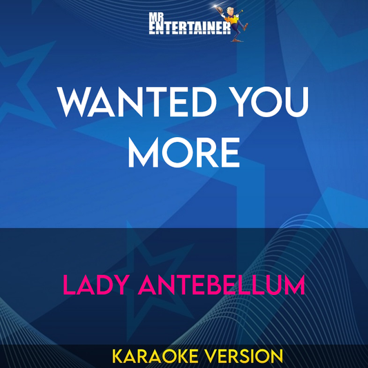 Wanted You More - Lady Antebellum (Karaoke Version) from Mr Entertainer Karaoke