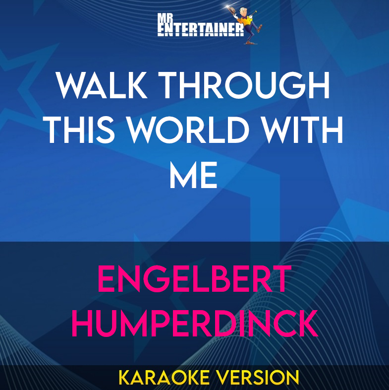 Walk Through This World With Me - Engelbert Humperdinck (Karaoke Version) from Mr Entertainer Karaoke