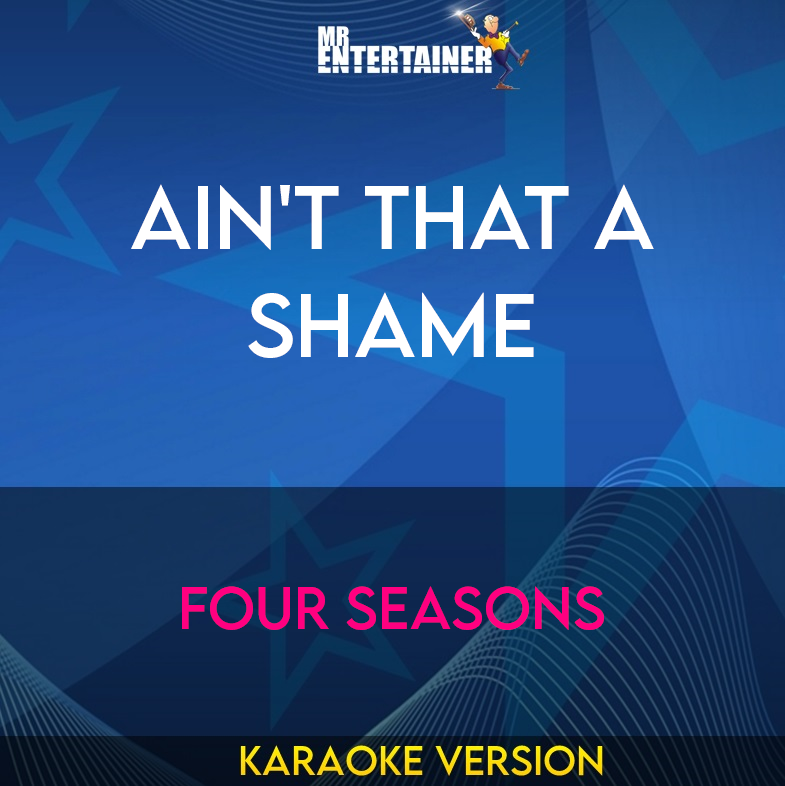 Ain't That A Shame - Four Seasons (Karaoke Version) from Mr Entertainer Karaoke