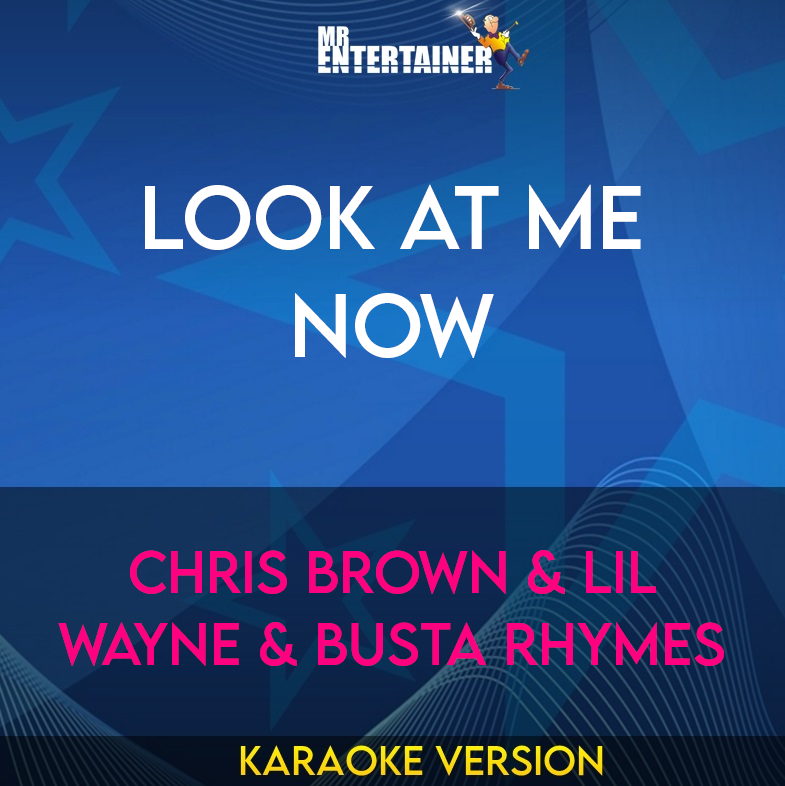 Look At Me Now - Chris Brown & Lil Wayne & Busta Rhymes (Karaoke Version) from Mr Entertainer Karaoke