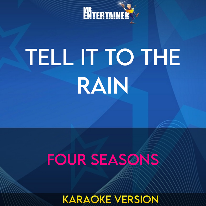 Tell It To The Rain - Four Seasons (Karaoke Version) from Mr Entertainer Karaoke