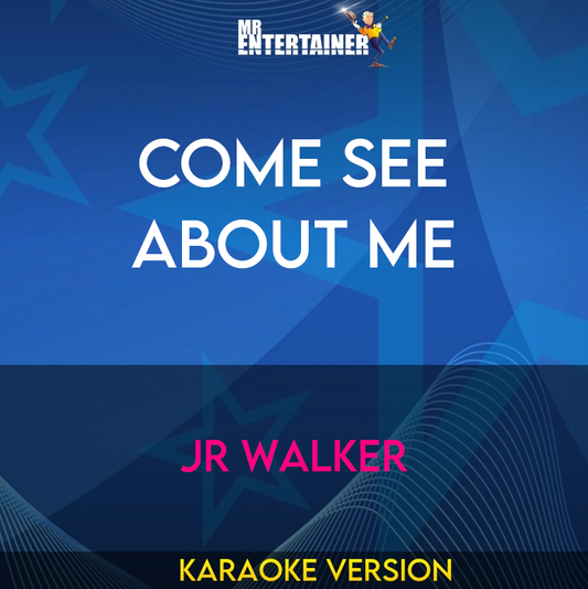 Come See About Me - Jr Walker (Karaoke Version) from Mr Entertainer Karaoke