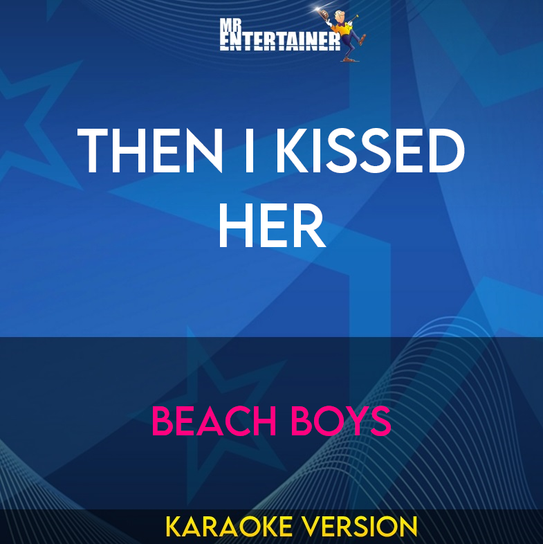 Then I Kissed Her - Beach Boys (Karaoke Version) from Mr Entertainer Karaoke