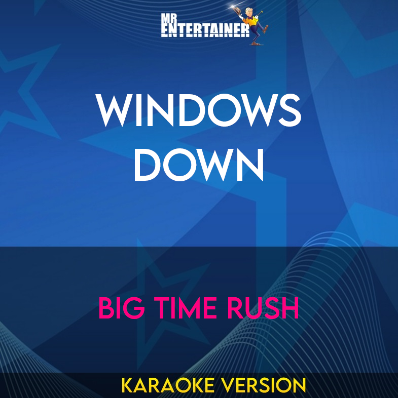 Windows Down - Big Time Rush (Karaoke Version) from Mr Entertainer Karaoke