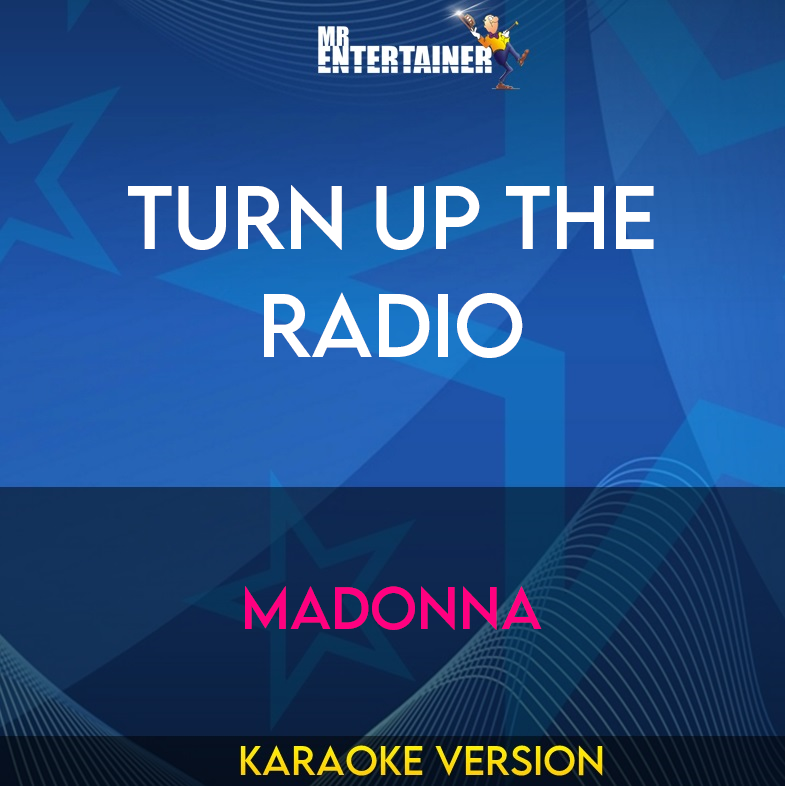 Turn Up The Radio - Madonna (Karaoke Version) from Mr Entertainer Karaoke