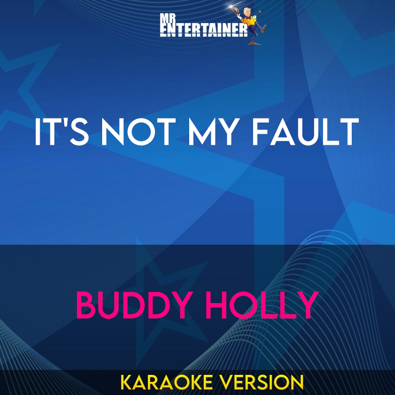 It's Not My Fault - Buddy Holly (Karaoke Version) from Mr Entertainer Karaoke