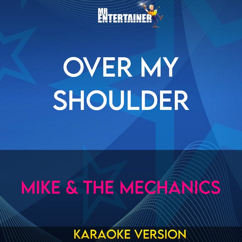 Over My Shoulder - Mike & The Mechanics (Karaoke Version) from Mr Entertainer Karaoke