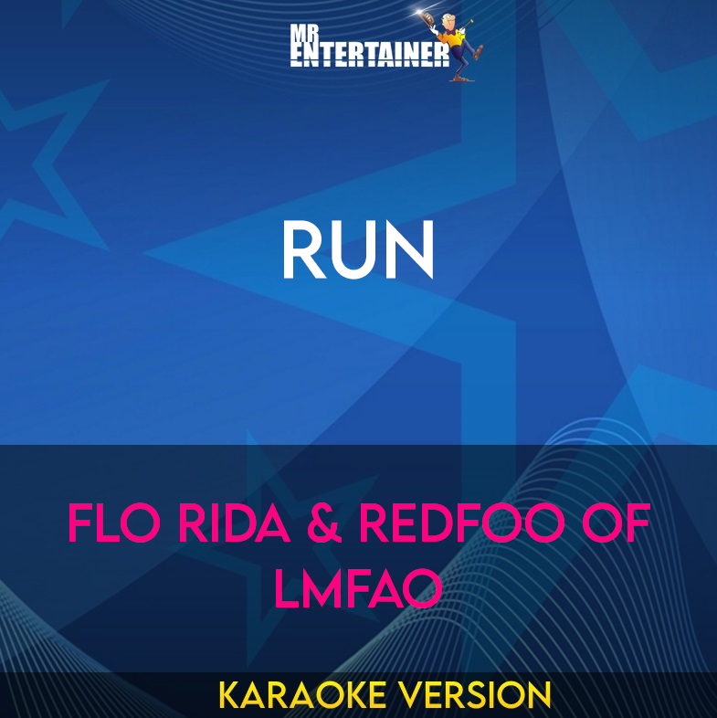 Run - Flo Rida & Redfoo Of Lmfao (Karaoke Version) from Mr Entertainer Karaoke