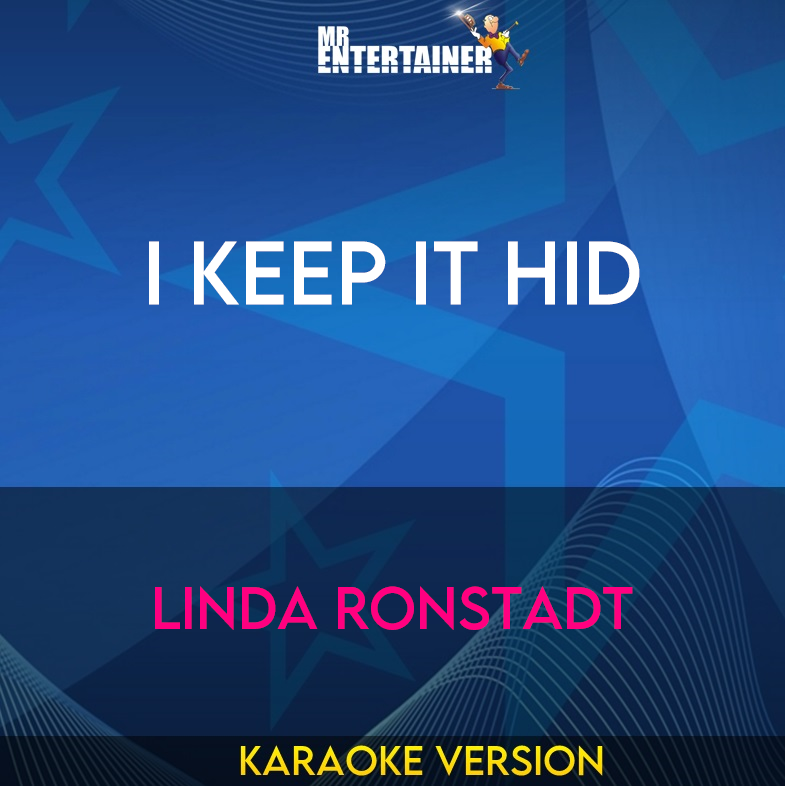 I Keep It Hid - Linda Ronstadt (Karaoke Version) from Mr Entertainer Karaoke