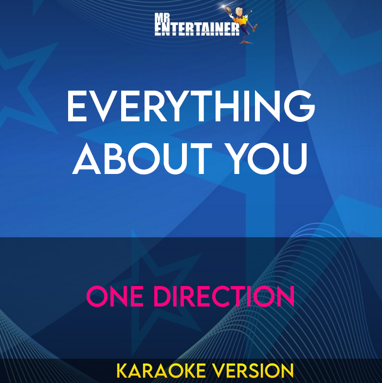 Everything About You - One Direction (Karaoke Version) from Mr Entertainer Karaoke