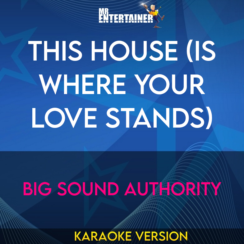 This House (is Where Your Love Stands) - Big Sound Authority (Karaoke Version) from Mr Entertainer Karaoke