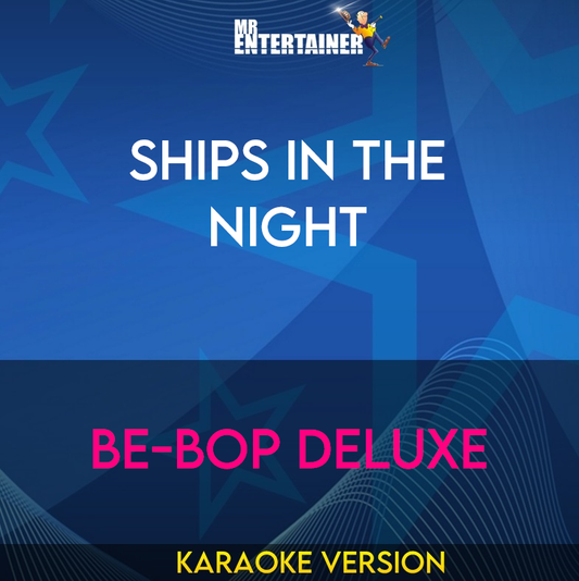Ships In The Night - Be-bop Deluxe (Karaoke Version) from Mr Entertainer Karaoke