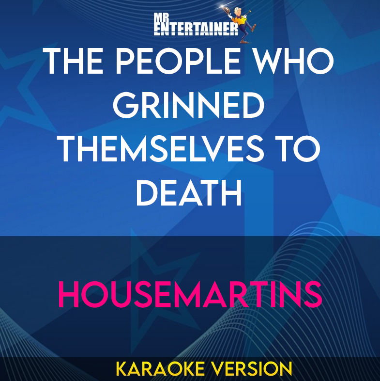 The People Who Grinned Themselves To Death - Housemartins (Karaoke Version) from Mr Entertainer Karaoke