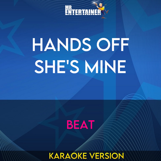 Hands Off She's Mine - Beat (Karaoke Version) from Mr Entertainer Karaoke