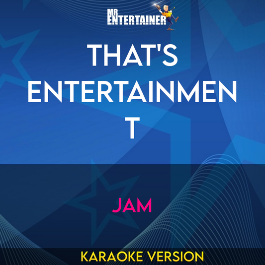 That's Entertainment - Jam (Karaoke Version) from Mr Entertainer Karaoke