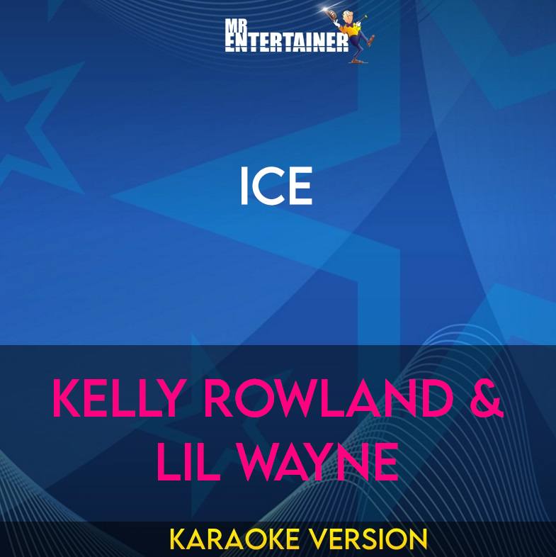 Ice - Kelly Rowland & Lil Wayne (Karaoke Version) from Mr Entertainer Karaoke