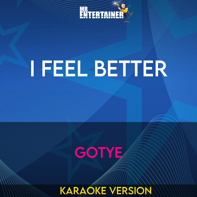 I Feel Better - Gotye (Karaoke Version) from Mr Entertainer Karaoke