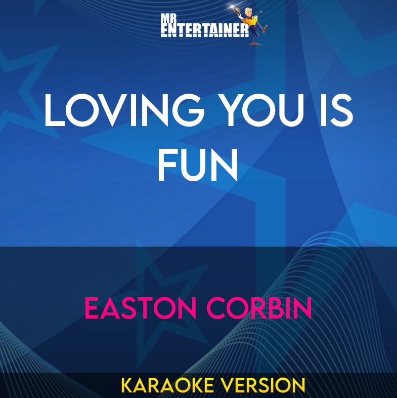 Loving You Is Fun - Easton Corbin (Karaoke Version) from Mr Entertainer Karaoke