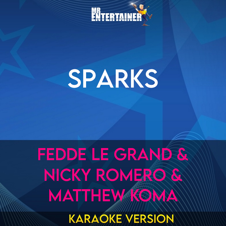 Sparks - Fedde Le Grand & Nicky Romero & Matthew Koma (Karaoke Version) from Mr Entertainer Karaoke