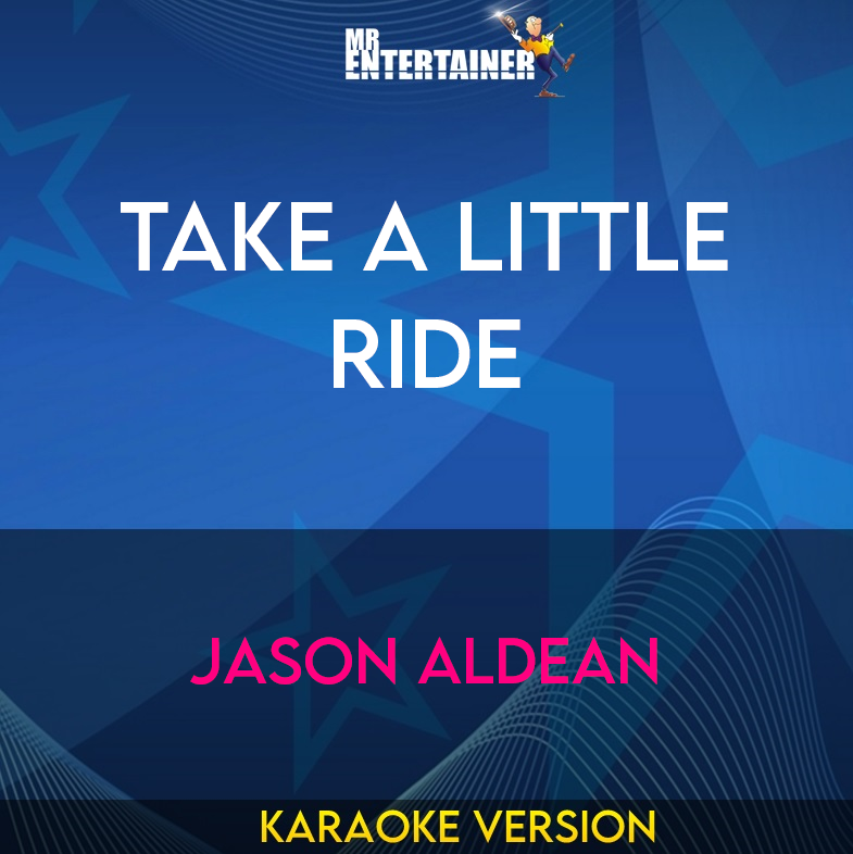 Take A Little Ride - Jason Aldean (Karaoke Version) from Mr Entertainer Karaoke