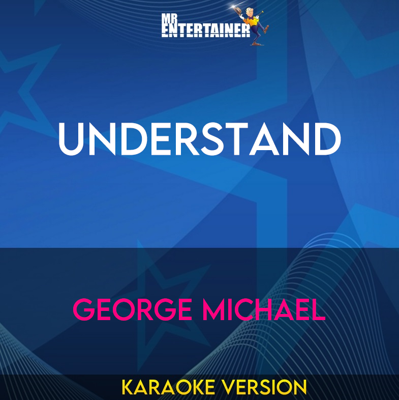 Understand - George Michael (Karaoke Version) from Mr Entertainer Karaoke