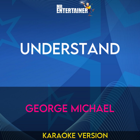 Understand - George Michael (Karaoke Version) from Mr Entertainer Karaoke