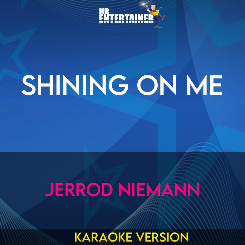 Shining On Me - Jerrod Niemann (Karaoke Version) from Mr Entertainer Karaoke